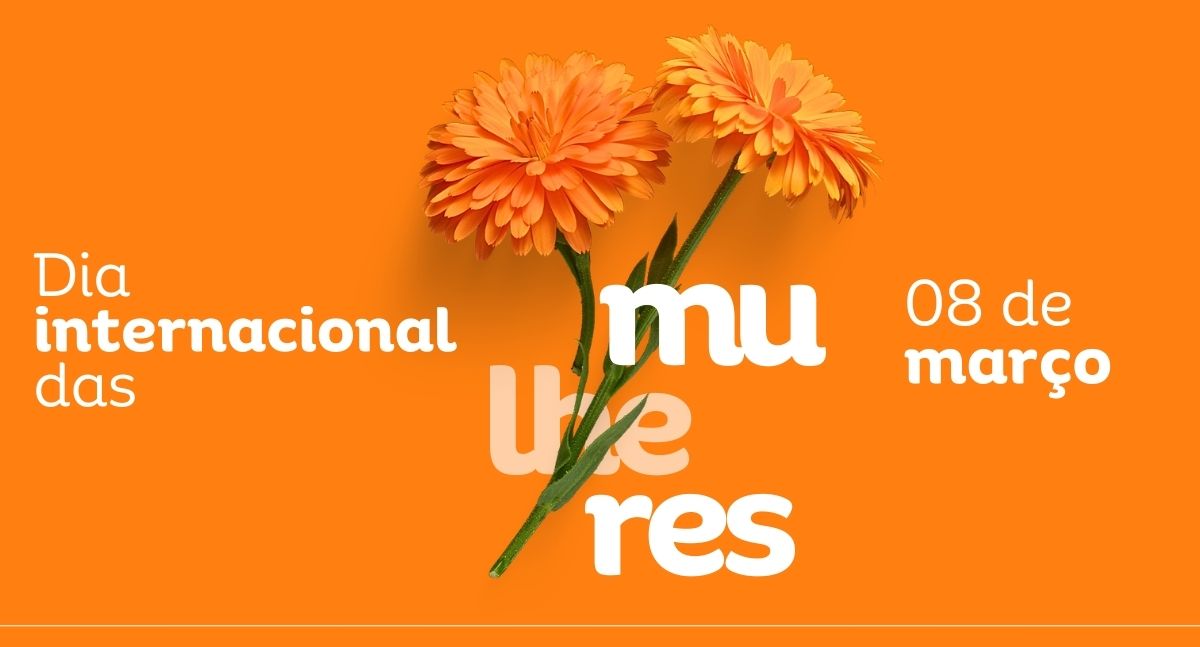 Dia Internacional da Mulher: uma data de luta, amor e esperança